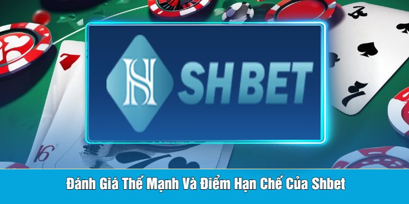 Shbet - Cập Nhật Link Vào Mới Nhất 2024 Dành Cho Cược Thủ 9 Đánh Giá Thế Mạnh Và Điểm Hạn Chế Của Shbet