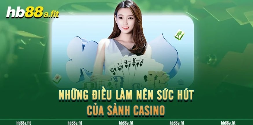 Casino HB88 - Điểm Hẹn Lý Tưởng Của Bet Thủ Khắp 3 Miền 4 Những điều làm nên sức hút của sảnh Casino