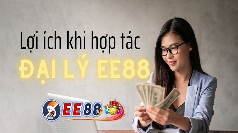 Đại lý EE88 - Hợp tác phát triển nhận thưởng cực lớn 5 Điều kiện và quyền lợi để trở thành đại lý EE88