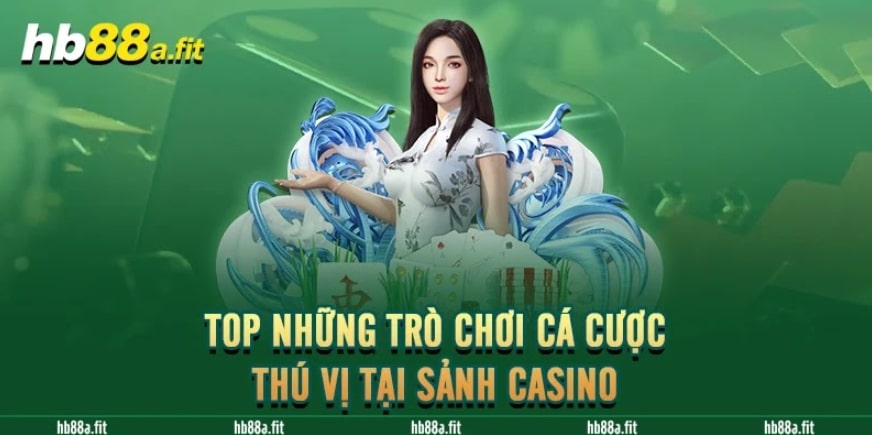 Casino HB88 - Điểm Hẹn Lý Tưởng Của Bet Thủ Khắp 3 Miền 5 Top những trò chơi cá cược thú vị tại sảnh Casino