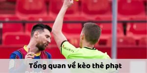 Tìm hiểu một số thông tin người chơi cần biết về kèo thẻ phạt