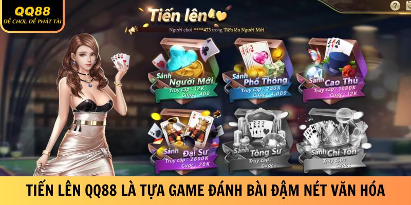 Tiến Lên QQ88 - Trò Chơi Đánh Bài Đỉnh Cao Hot Nhất 2025 4 Tiến lên QQ88 là tựa game đánh bài đậm nét văn hóa