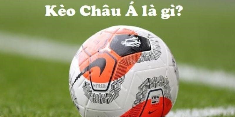 Hướng dẫn cá cược bóng đá chi tiết cho tân thủ 5 Kèo châu Á
